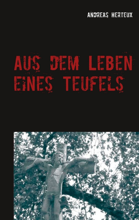 Aus dem Leben eines Teufels - Andreas Herteux