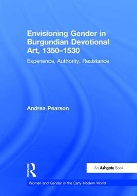 Envisioning Gender in Burgundian Devotional Art, 1350-1530 -  Andrea Pearson