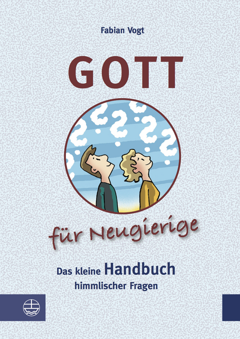 Gott f&uuml;r Neugierige - Fabian Vogt