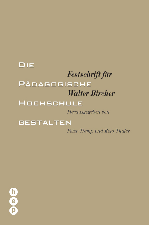Die P&auml;dagogische Hochschule gestalten - Peter Tremp, Reto Thaler