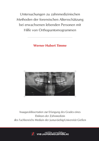 Untersuchungen zu zahnmedizinischen Methoden der forensischen Altersschätzung bei erwachsenen lebenden Personen mit Hilfe von Orthopantomogrammen