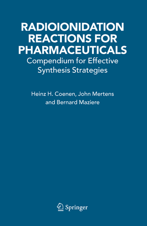 Radioionidation Reactions for Pharmaceuticals - H.H. Coenen, John Mertens, Bernard Mazi&egrave;re
