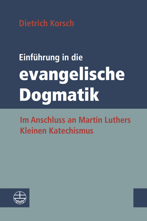 Einf&uuml;hrung in die evangelische Dogmatik - Dietrich Korsch