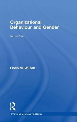 Organizational Behaviour and Gender -  Fiona M. Wilson