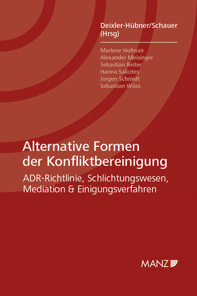 Alternative Formen der Konfliktbereinigung - Astrid Deixler-H&uuml;bner, Martin Schauer
