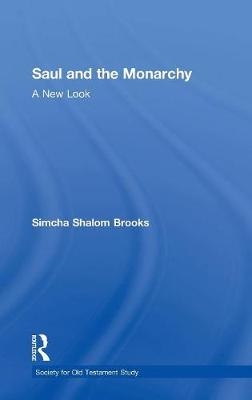 Saul and the Monarchy: A New Look -  Simcha Shalom Brooks