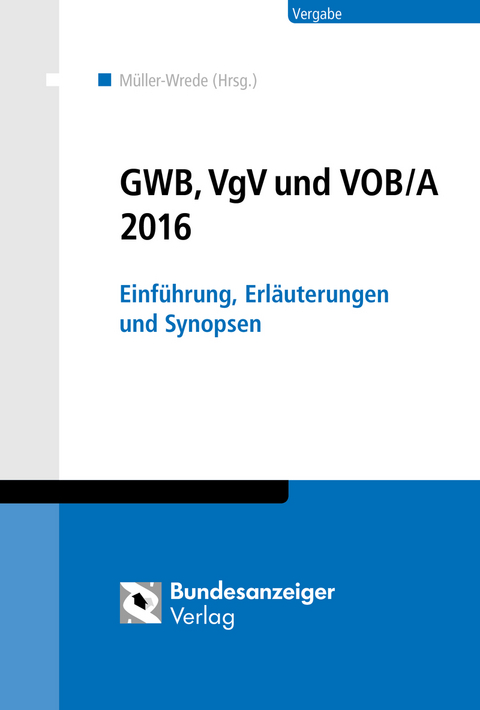 GWB, VgV und VOB/A 2016 - Malte Müller-Wrede