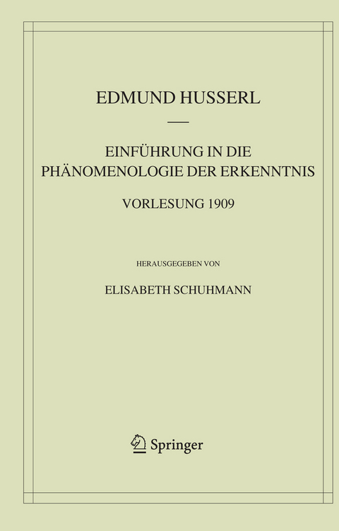 Einf&uuml;hrung in die Ph&auml;nomenologie der Erkenntnis. Vorlesung 1909 - Edmund Husserl