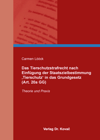Das Tierschutzstrafrecht nach Einfügung der Staatszielbestimmung ‚Tierschutz‘ in das Grundgesetz (Art. 20a GG)