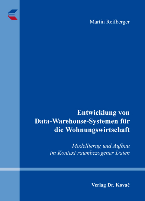 Entwicklung von Data-Warehouse-Systemen f&uuml;r die Wohnungswirtschaft - Martin Reifberger