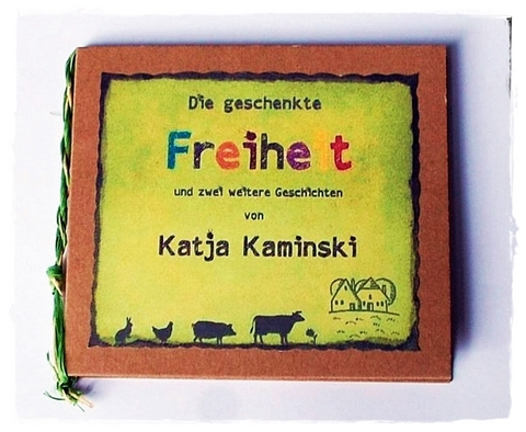 Die geschenkte Freiheit - Katja Kaminski