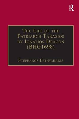 Life of the Patriarch Tarasios by Ignatios Deacon (BHG1698) -  Stephanos Efthymiadis