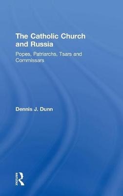 Catholic Church and Russia -  Dennis J. Dunn