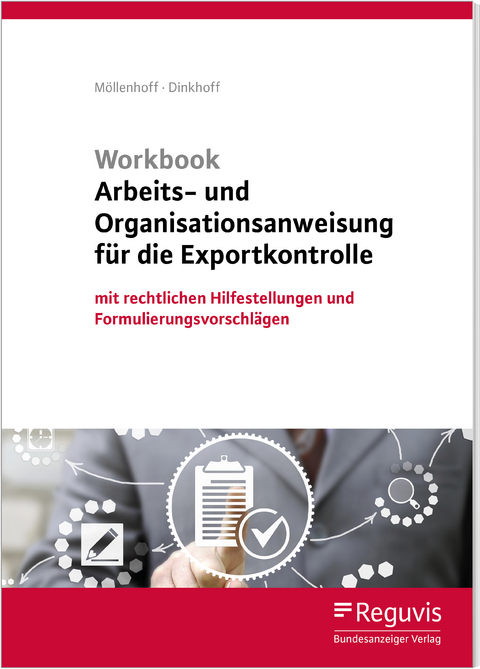 Workbook Arbeits- und Organisationsanweisung f&uuml;r die Exportkontrolle (1. Auflage) - Ulrich M&ouml;llenhoff, Stefan Dinkhoff