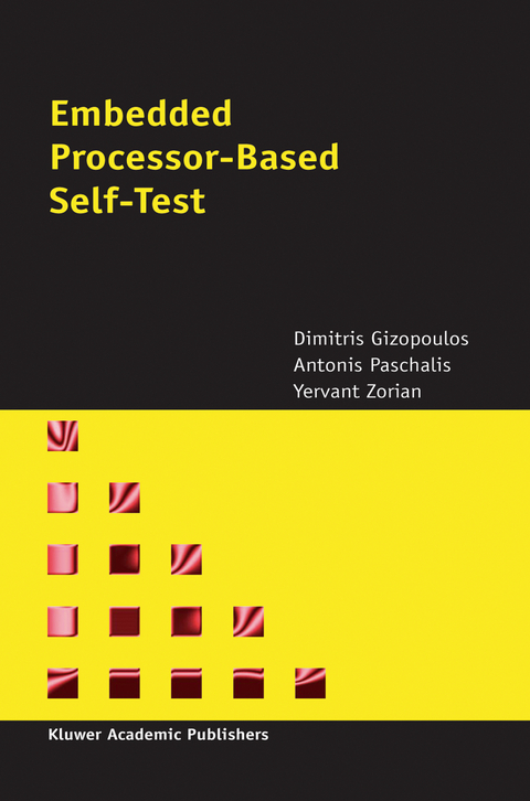 Embedded Processor-Based Self-Test - Dimitris Gizopoulos, A. Paschalis, Yervant Zorian