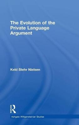 Evolution of the Private Language Argument -  Keld Stehr Nielsen
