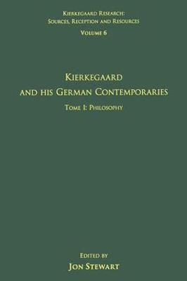 Volume 6, Tome I: Kierkegaard and His German Contemporaries - Philosophy - 