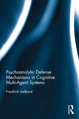 Psychoanalytic Defense Mechanisms in Cognitive Multi-Agent Systems -  Friedrich Gelbard