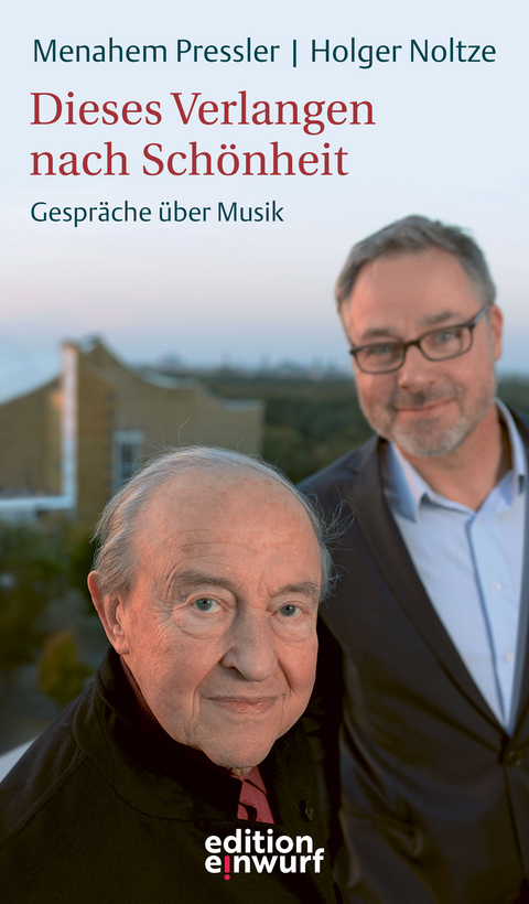 Dieses Verlangen nach Sch&ouml;nheit - Menahem Pressler, Holger Noltze