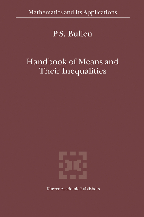 Handbook of Means and Their Inequalities - P.S. Bullen