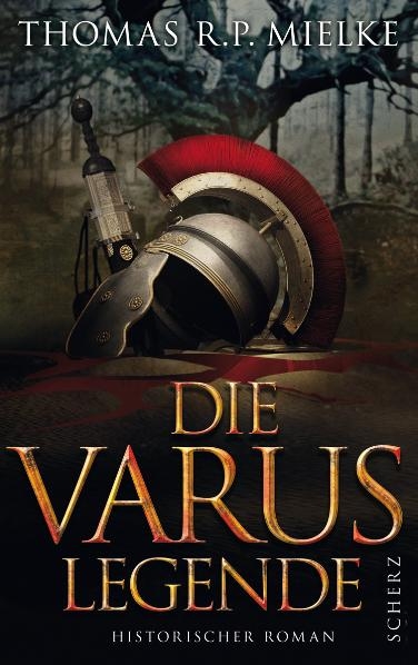 Die Varus-Legende - Thomas R.P. Mielke