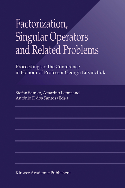 Factorization, Singular Operators and Related Problems - 