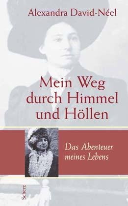 Mein Weg durch Himmel und H&ouml;llen - Alexandra David-Neel