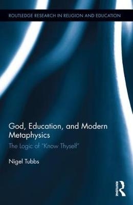 God, Education, and Modern Metaphysics -  Nigel Tubbs