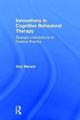 Innovations in Cognitive Behavioral Therapy -  Amy Wenzel