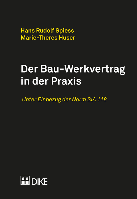 Der Bau-Werkvertrag in der Praxis - Hans Rudolf Spiess, Marie-Theres Huser