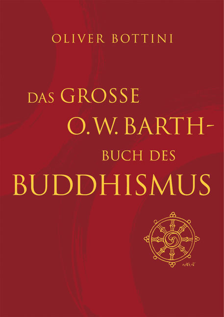 Das gro&szlig;e O.W. Barth-Buch des Buddhismus - Oliver Bottini
