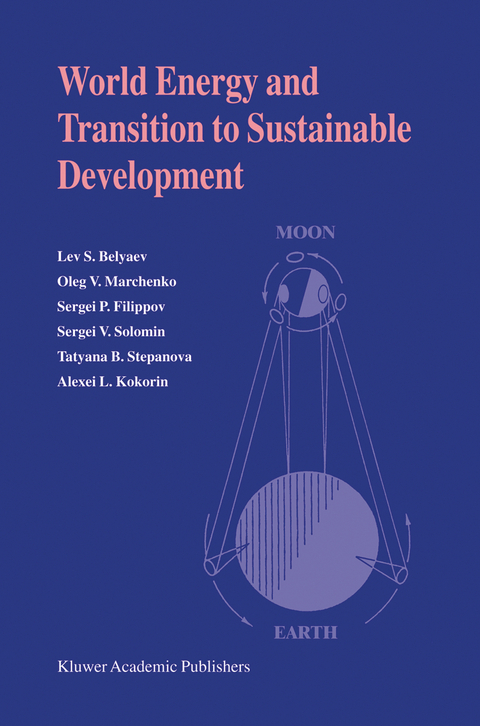 World Energy and Transition to Sustainable Development - Lev S. Belyaev, Oleg V. Marchenko, Sergei P. Filippov, Sergei V. Solomin, Tatyana B. Stepanova