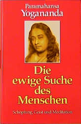Die ewige Suche des Menschen - Paramahansa Yogananda