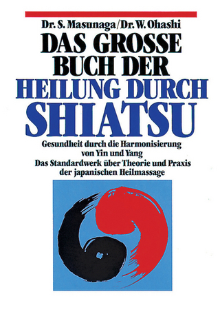 Das grosse Buch der Heilung durch Shiatsu