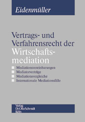 Vertrags- und Verfahrensrecht der Wirtschaftsmediation - Horst Eidenm&uuml;ller