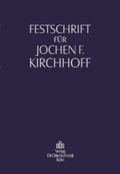 Festschrift f&uuml;r Jochen F. Kirchhoff zum 75. Geburtstag