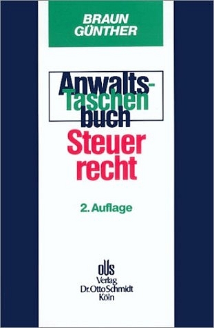 Anwalts-Taschenbuch Steuerrecht - Rainer Braun, Karl H G&uuml;nther