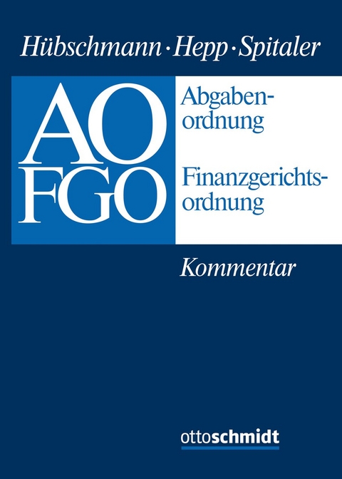 Kommentar zur Abgabenordnung und Finanzgerichtsordnung - Walter H&uuml;bschmann,  Hepp, Armin Spitaler