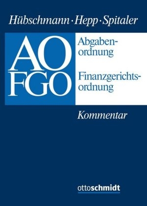 Abgabenordnung - Finanzgerichtsordnung - Walter H&uuml;bschmann, Ernst Hepp, Armin Spitaler