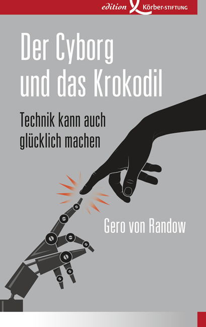 Der Cyborg und das Krokodil - Gero von Randow