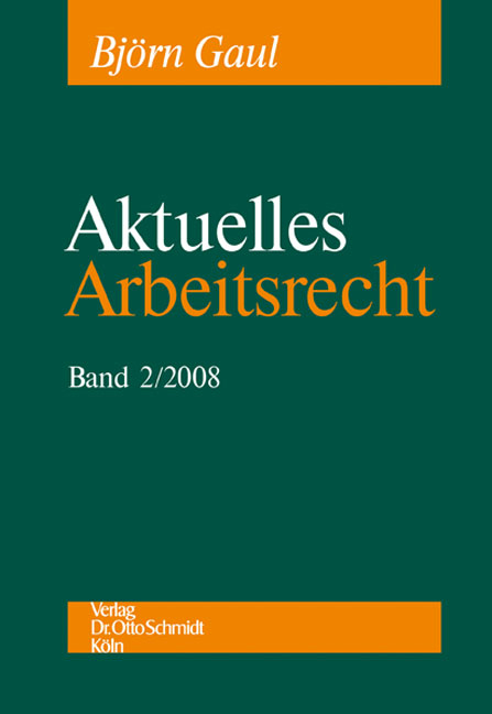 Aktuelles Arbeitsrecht - Bj&ouml;rn Gaul, Dietrich Boewer