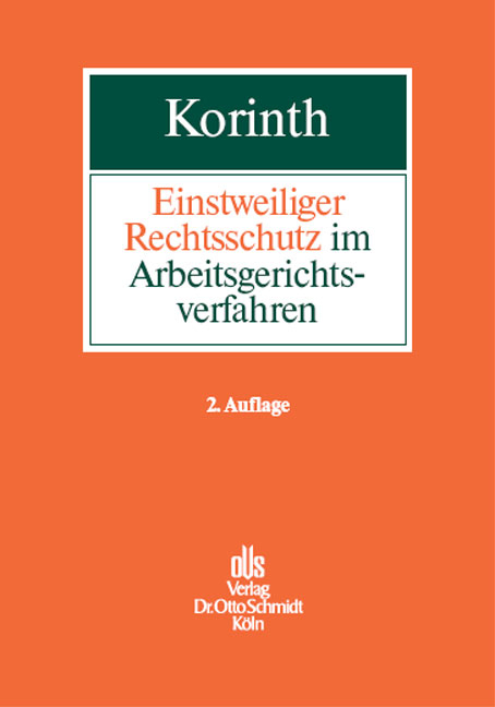Einstweiliger Rechtsschutz im Arbeitsgerichtsverfahren - Michael H Korinth