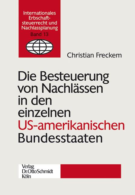 Die Besteuerung von Nachl&auml;ssen in den einzelnen US-amerikanischen Bundesstaaten - Christian Freckem