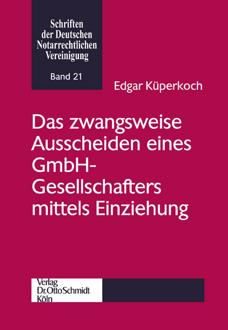 Das zwangsweise Ausscheiden eines GmbH-Gesellschafters mittels Einziehung - Edgar K&uuml;perkoch