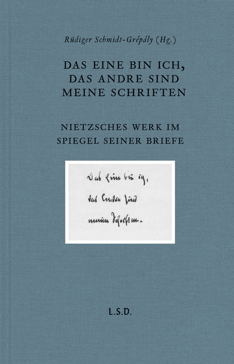 Das eine bin ich, das andre sind meine Schriften - R&uuml;diger Schmidt-Gr&eacute;p&aacute;ly