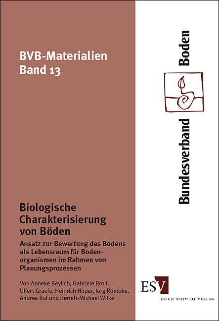 Biologische Charakterisierung von B&ouml;den - Anneke Beylich, Gabriele Broll, Ulfert Graefe, Heinrich H&ouml;per, J&ouml;rg R&ouml;mbke, Andrea Ruf, Berndt-Michael Wilke