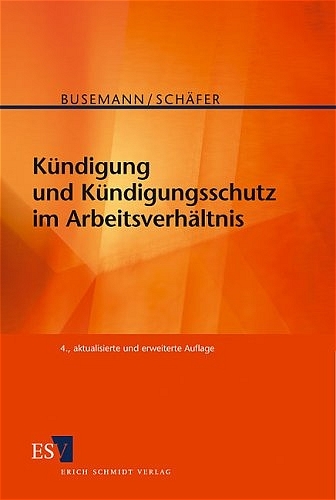 K&uuml;ndigung und K&uuml;ndigungsschutz im Arbeitsverh&auml;ltnis - Andreas Busemann, Horst Sch&auml;fer