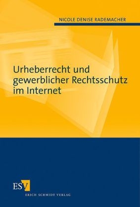 Urheberrecht und gewerblicher Rechtsschutz im Internet