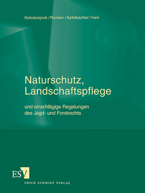 Naturschutz, Landschaftspflege und einschl&auml;gige Regelungen des Jagd- und Forstrechts - Abonnement - Karl-G&uuml;nther Kolodziejcok, Ewald Endres, Susan Krohn, Till Markus, Steffen Kautz, Michael Tiedemann, Justus Eberl