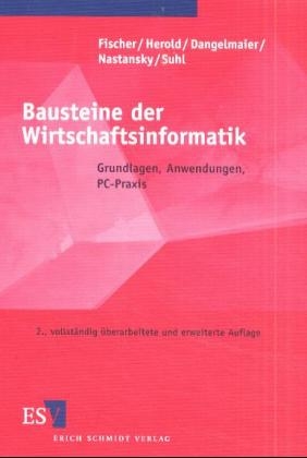 Bausteine der Wirtschaftsinformatik - Joachim Fischer, Werner Herold, Wilhelm Dangelmaier, Ludwig Nastansky, Leena Suhl